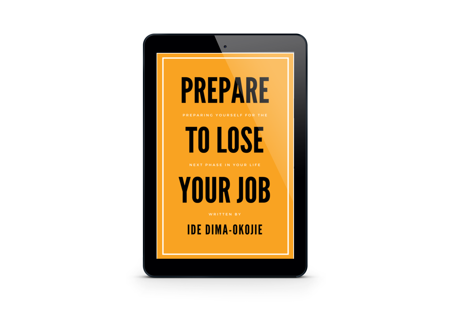 Preorder the upcoming ebook - PREPARE TO LOSE YOUR JOB - by Ide Dima-Okojie