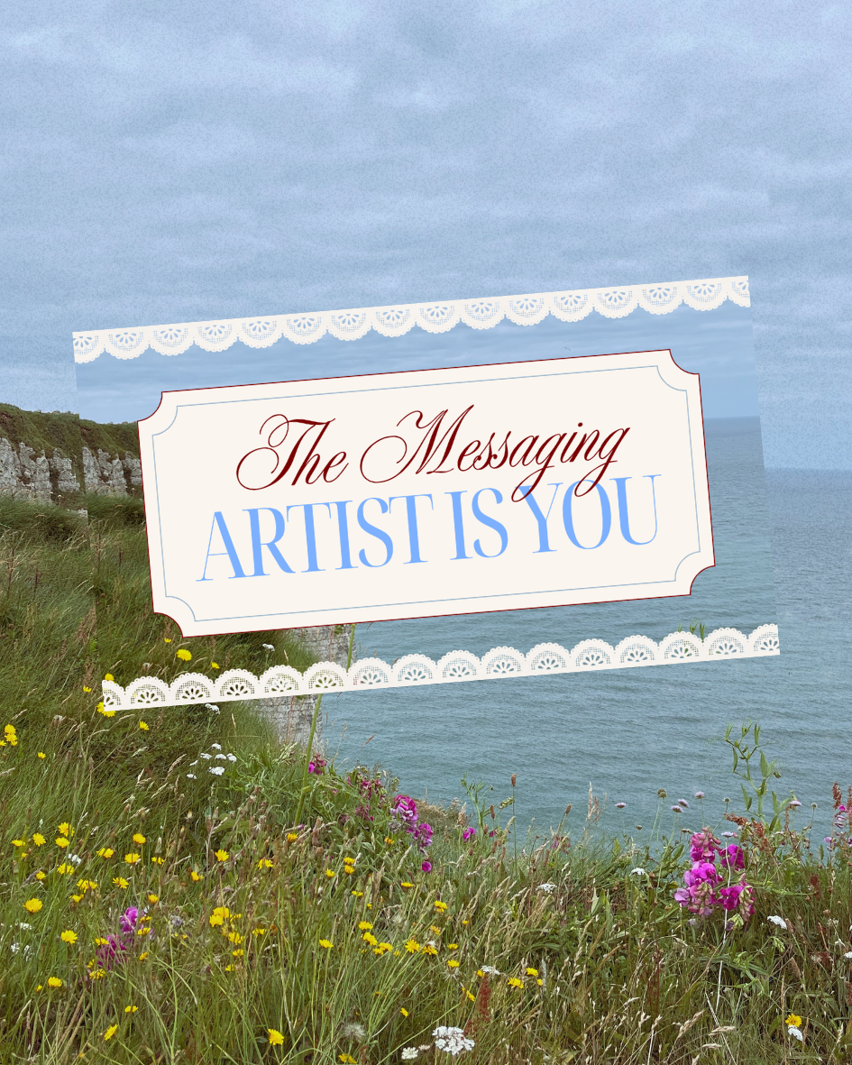 The Messaging Artist is You