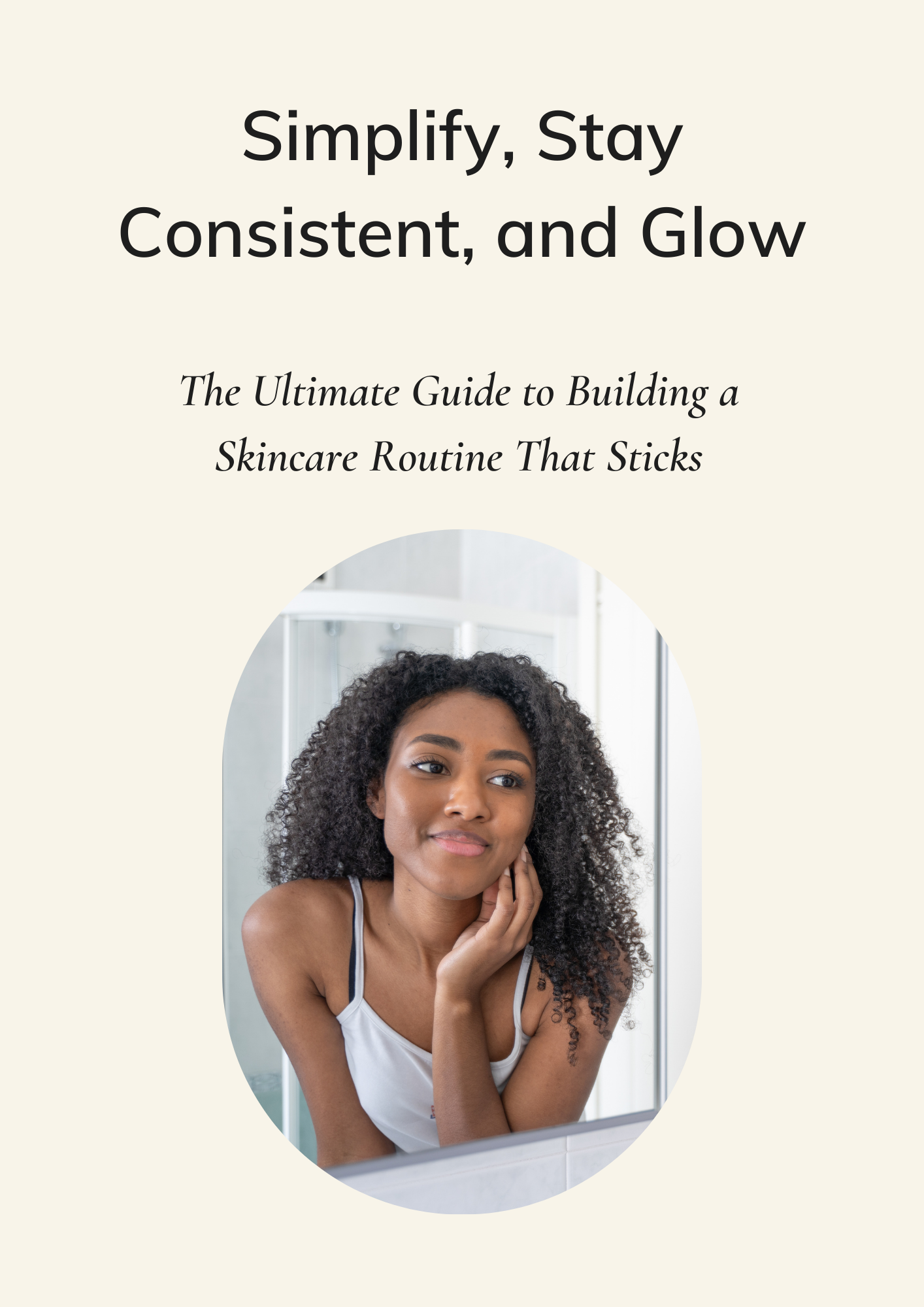 Get the Ultimate Guide to Building a Skincare Routine That Sticks