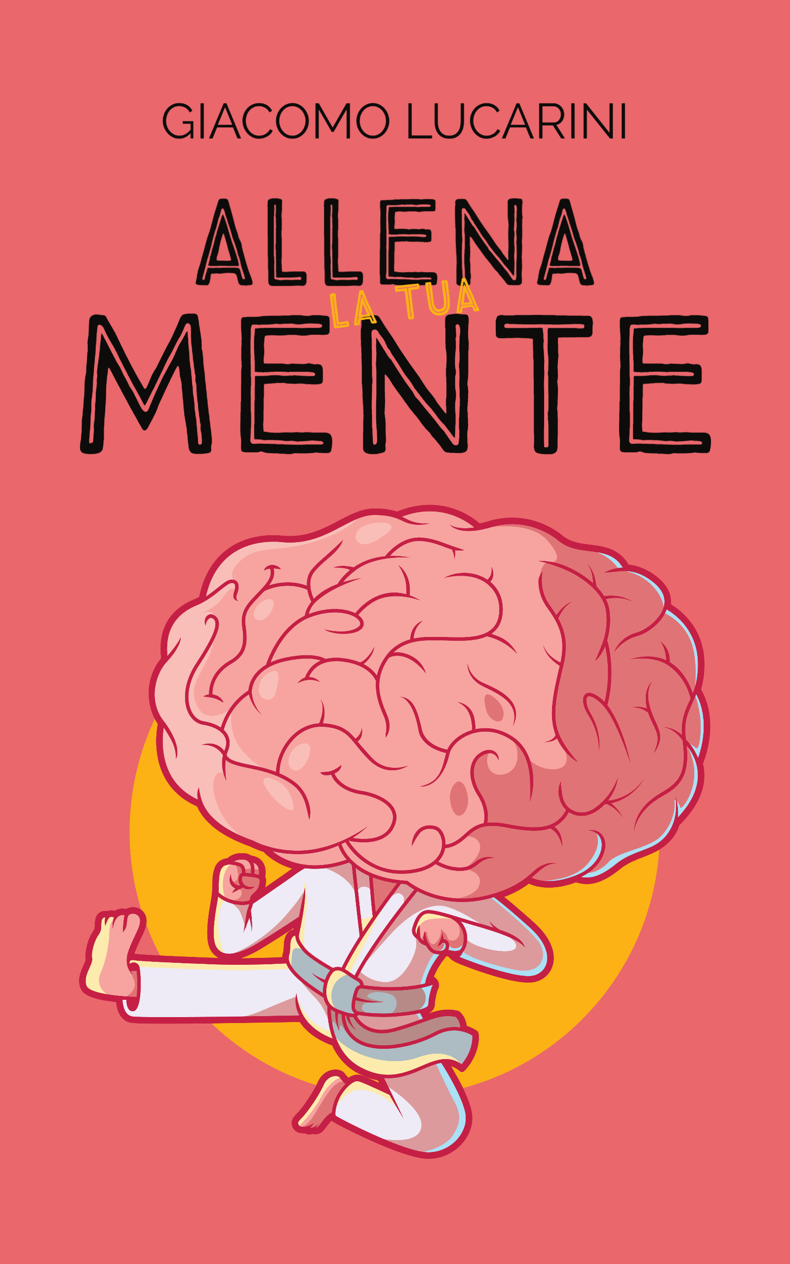 Scarica gratis l'ebook ALLENA LA TUA MENTE | Giacomo Lucarini
