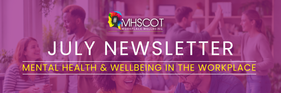 July Newsletter - Mental Health & Wellbeing in the Workplace