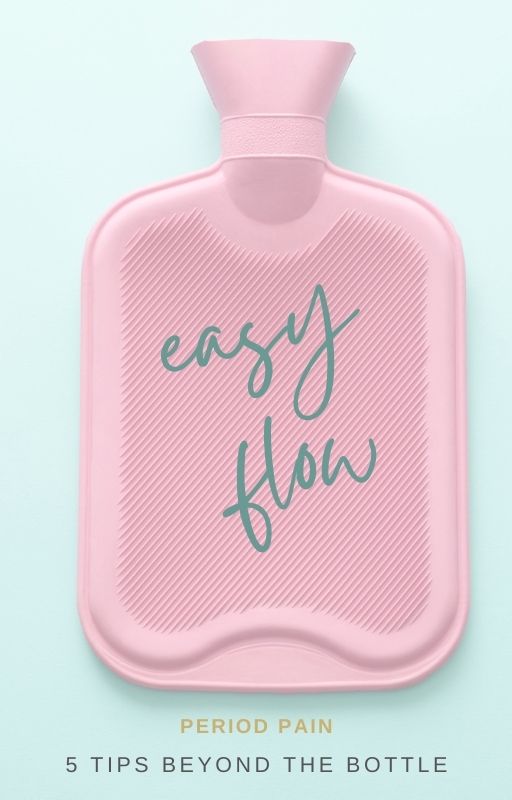 Easy Flow 5 Natural Solutions for Period Pain