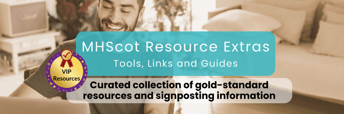 Promotional banner for MHScot Resource Extras. A smiling man sits at a laptop in a home setting with a blurred living room background. Overlaid text reads “MHScot Resource Extras – Tools, Links and Guides” and “Curated collection of gold-standard resources and signposting information.” A gold “VIP Resources” badge is displayed on the left-hand side of the banner. The design uses turquoise, white, gold and purple branding elements.