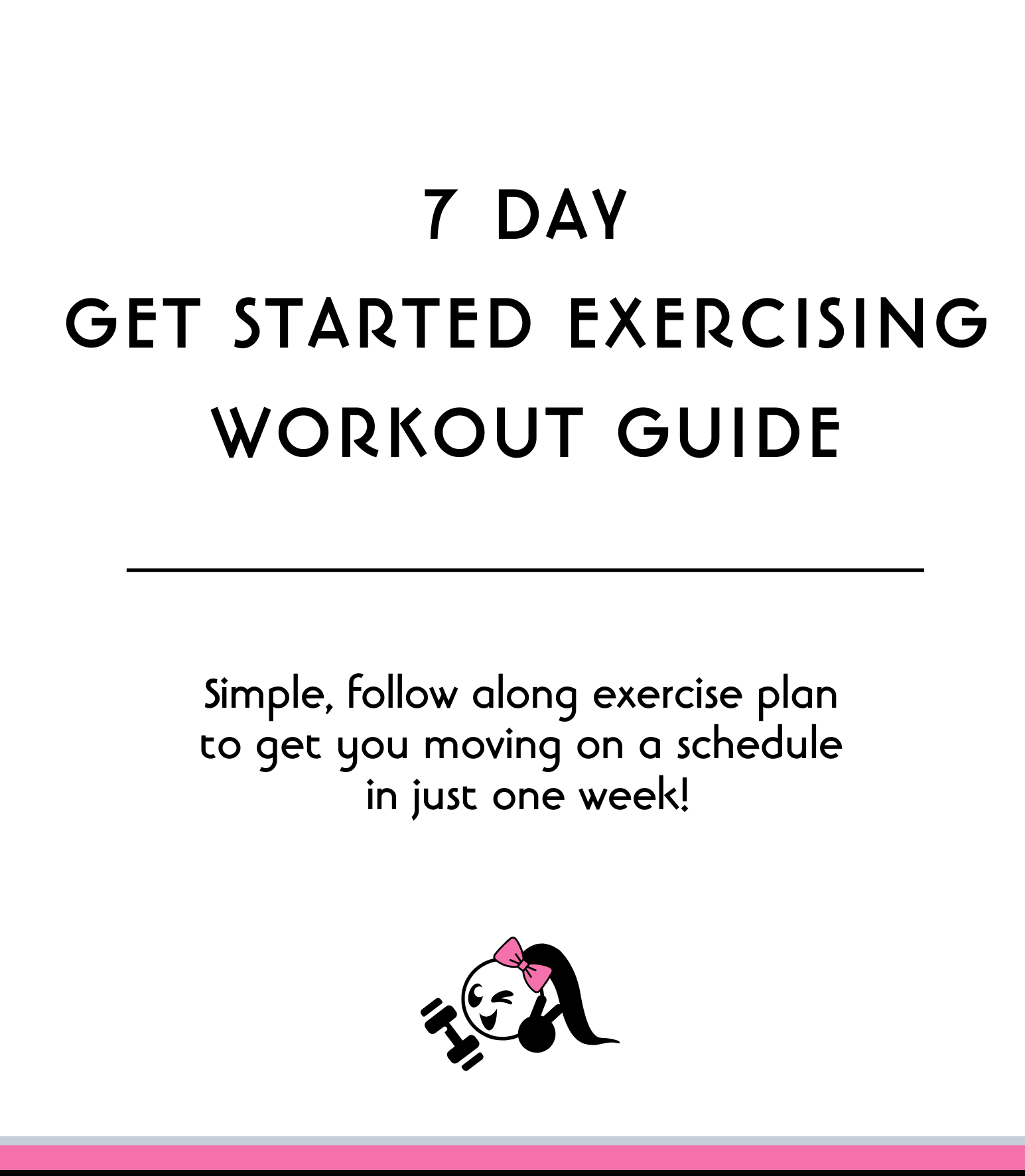Receive your FREE 7-Day Get Started Exercising Workout Guide