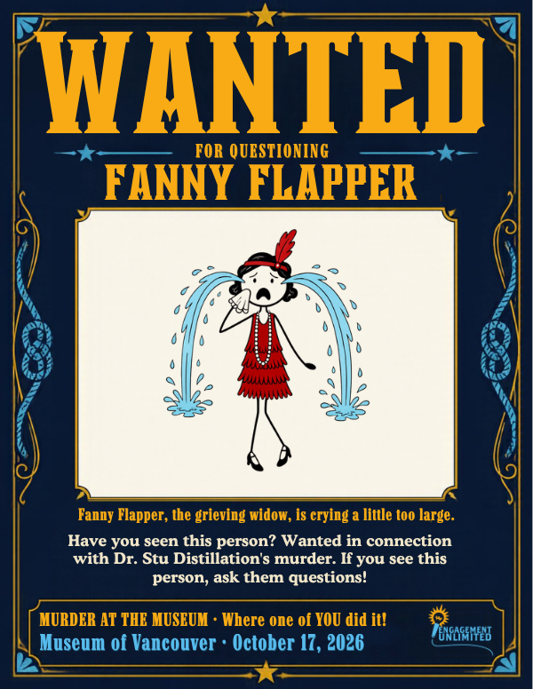 WANTED poster for Fanny Flapper, a stick-figure flapper crying fountain tears, Murder at the Museum, Museum of Vancouver